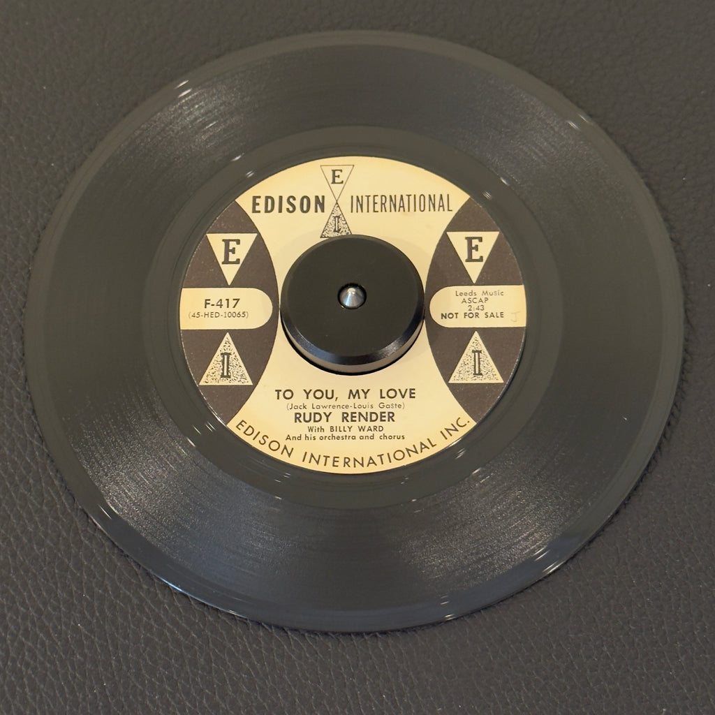 7" vinyl record by Render, Rudy featuring "To You, My Love/What'll I Do", released on Edison International (F-417), in VG+ (Very Good Plus) condition, classic analog collectable for turntable playback. 1960 US white-label promotional pressing of Rudy Render backed by Billy Ward & his orchestra.