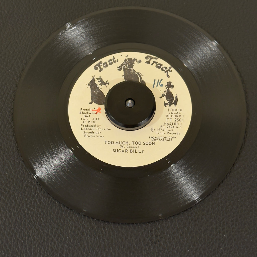 7" vinyl record by Sugar Billy featuring "Too Much, Too Soon/Love Bug", released on Fast Track (FT 2504), in NM (Near Mint) condition, classic analog collectable for turntable playback. 1975 Promotional copy of a masterclass in gritty soul, perfectly blended with slick, sophisticated vocal arrangements and a hard-hitting, dancefloor-friendly groove.  WOL